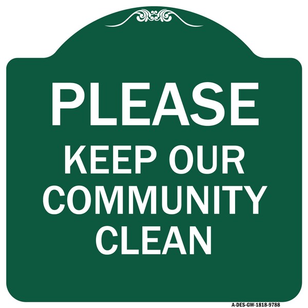 Signmission Please Keep Our Community Clean Heavy-Gauge Aluminum Architectural Sign, 18" x 18", GW-1818-9788 A-DES-GW-1818-9788 - main
